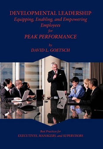 Cover image for Developmental Leadership: Equipping, Enabling, and Empowering Employees for Peak Performance