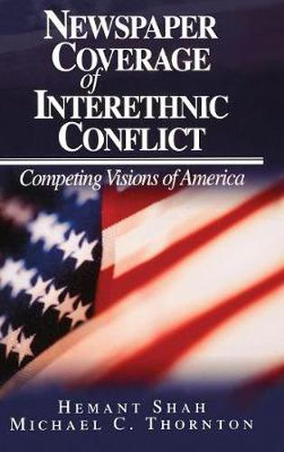 Cover image for Newspaper Coverage of Interethnic Conflict: Competing Visions of America