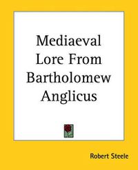 Cover image for Mediaeval Lore From Bartholomew Anglicus