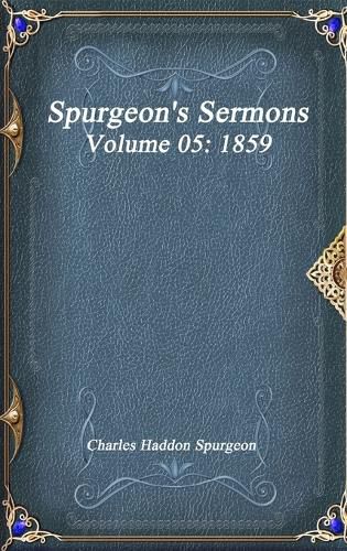Cover image for Spurgeon's Sermons Volume 05: 1859