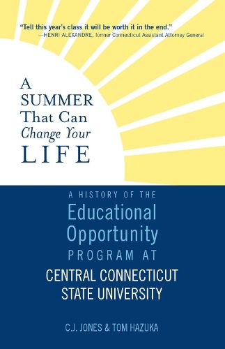 Cover image for A Summer That Can Change Your Life: A History of the Educational Opportunity Program at Central Connecticut State University