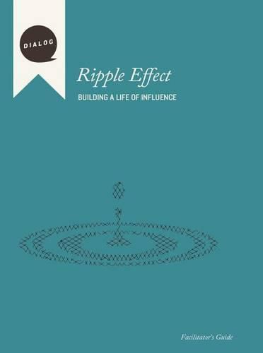 Cover image for Ripple Effect: Building a Life of Influence, Facilitator's Guide