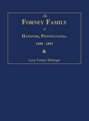 Cover image for The Forney Family of Hanover, Pennsylvania. 1690-1893.