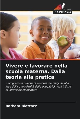 Cover image for Vivere e lavorare nella scuola materna. Dalla teoria alla pratica