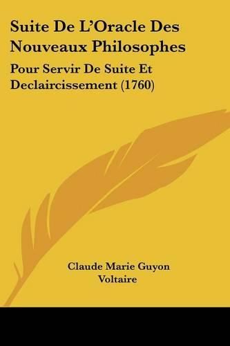 Suite de L'Oracle Des Nouveaux Philosophes: Pour Servir de Suite Et Declaircissement (1760)