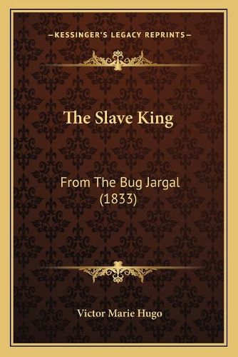 The Slave King: From the Bug Jargal (1833)