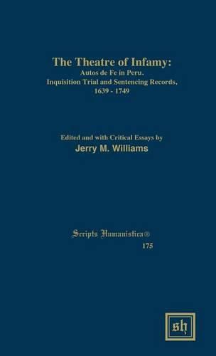 Cover image for The Theater of Infamy: Autos de Fe in Peru; Inquisition Trial and Sentencing Records, 1639-1749