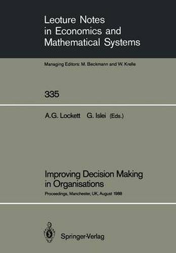 Cover image for Improving Decision Making in Organisations: Proceedings of the Eighth International Conference on Multiple Criteria Decision Making Held at Manchester Business School, University of Manchester, UK, August 21st-26th, 1988