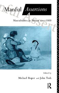 Cover image for Manful Assertions: Masculinities in Britain since 1800