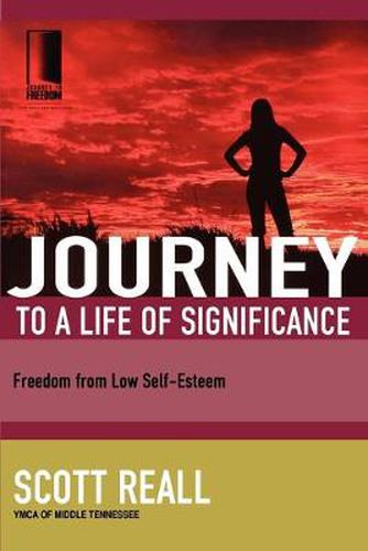 Cover image for Journey to a Life of Significance: Freedom from Low Self-Esteem