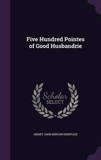 Cover image for Five Hundred Pointes of Good Husbandrie