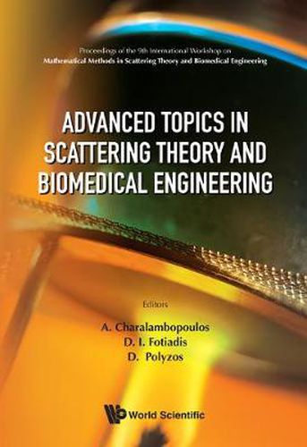 Cover image for Advanced Topics In Scattering Theory And Biomedical Engineering - Proceedings Of The 9th International Workshop On Mathematical Methods In Scattering Theory And Biomedical Engineering