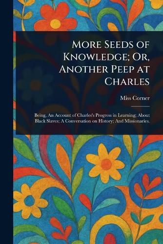 Cover image for More Seeds of Knowledge; Or, Another Peep at Charles