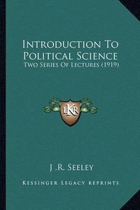 Cover image for Introduction to Political Science: Two Series of Lectures (1919)