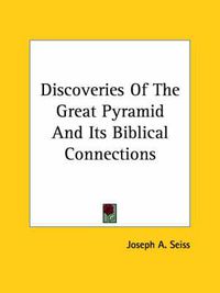 Cover image for Discoveries of the Great Pyramid and Its Biblical Connections