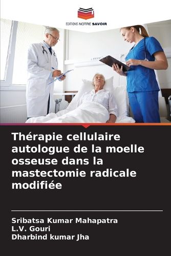 Cover image for Therapie cellulaire autologue de la moelle osseuse dans la mastectomie radicale modifiee