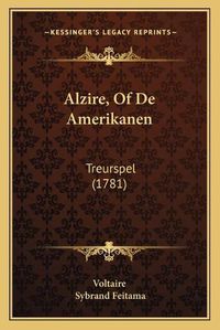 Cover image for Alzire, of de Amerikanen: Treurspel (1781)