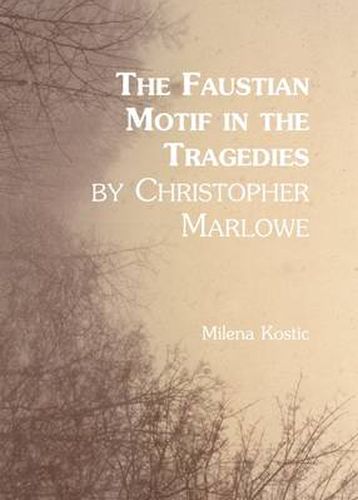 Cover image for The Faustian Motif in the Tragedies by Christopher Marlowe