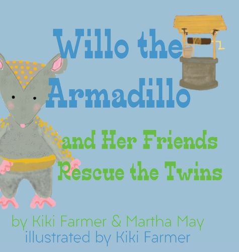 Cover image for Willo the Armadillo and Her Friends Rescue the Twins