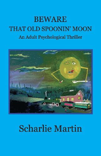 Cover image for Beware That Old Spoonin' Moon: A Adult Psychological Thriller