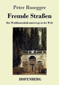 Cover image for Fremde Strassen: Der Waldbauernbub unterwegs in der Welt