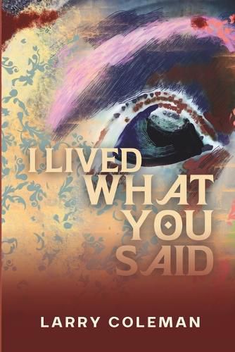 Cover image for I Lived What You Said