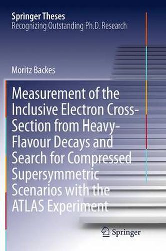 Cover image for Measurement of the Inclusive Electron Cross-Section from Heavy-Flavour Decays and Search for Compressed Supersymmetric Scenarios with the ATLAS Experiment