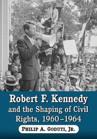 Cover image for Robert F. Kennedy and the Shaping of Civil Rights, 1960-1964