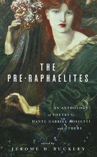 Cover image for The Pre-Raphaelites: An Anthology of Poetry by Dante Gabriel Rosetti and Others