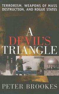 Cover image for A Devil's Triangle: Terrorism, Weapons of Mass Destruction, and Rogue States