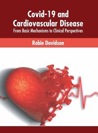 Cover image for Covid-19 and Cardiovascular Disease: From Basic Mechanisms to Clinical Perspectives