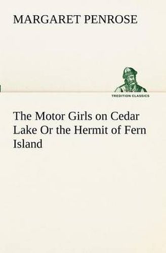 The Motor Girls on Cedar Lake Or the Hermit of Fern Island