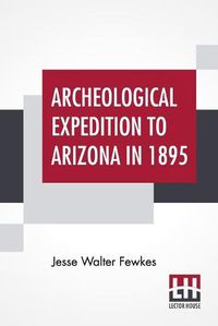 Cover image for Archeological Expedition To Arizona In 1895