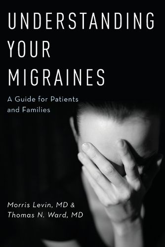 Cover image for Understanding Your Migraines: A Guide for Patients and Families