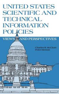 Cover image for United States Scientific and Technical Information Policies: View and Perspectives