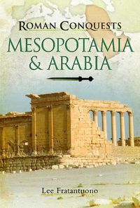 Cover image for Roman Conquests: Mesopotamia & Arabia