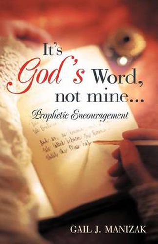 Cover image for It's God's Word, Not Mine...: Prophetic Encouragement