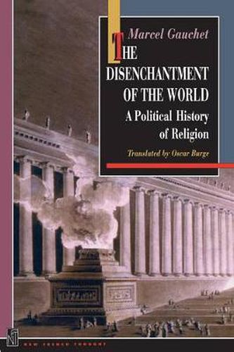 Cover image for The Disenchantment of the World: A Political History of Religion