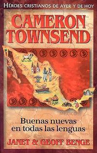 Cover image for Cameron Townsend: Buenas Nuevas en Todas las Lenguas