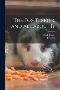 Cover image for The Fox Terrier, and All About It