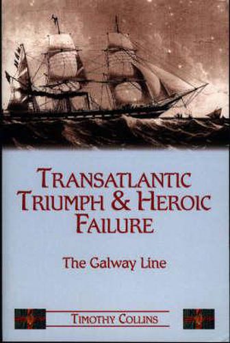 Transatlantic Triumph and Heroic Failure: The Story of the Galway Line