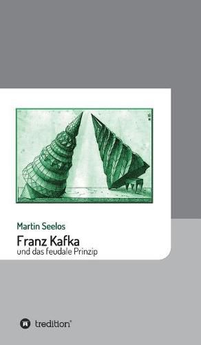 Cover image for Franz Kafka und das feudale Prinzip