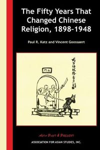 Cover image for The Fifty Years That Changed Chinese Religion, 1898-1948