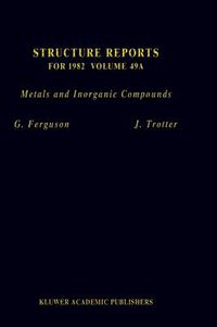 Cover image for Structure Reports for 1982, Volume 49A: Metals and Inorganic Compounds