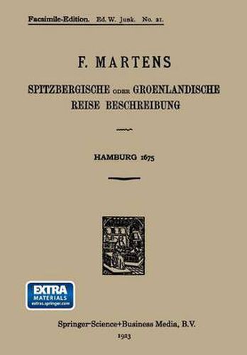 Cover image for Spitzbergische Oder Groenlandische Reise Beschreibung Gethan Im Jahr 1671: Aus Eigner Erfahrunge Beschrieben/Die Dazu Erforderte Figuren Nach Dem Leben Selbst Abgerissen/(So Hierbey in Kupffer Zu Sehen) Und Jetzo Durch Den Druck Mitgetheilet