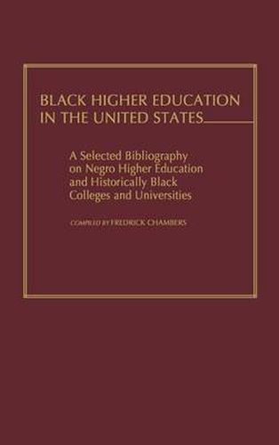 Cover image for Black Higher Education in the United States: A Selected Bibliography on Negro Higher Education and Historically Black Colleges and Universities