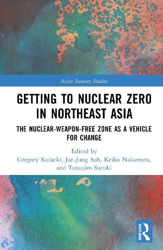 Cover image for Getting to Nuclear Zero in Northeast Asia