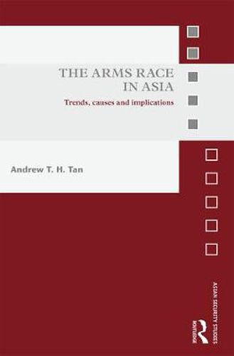 Cover image for The Arms Race in Asia: Trends, causes and implications
