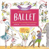 Cover image for A Child's Introduction to Ballet (Revised and Updated): The Stories, Music, and Magic of Classical Dance