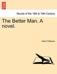 Cover image for The Better Man. a Novel.